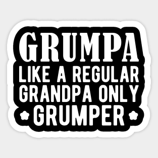 Grumpa like a regular grandpa only grumper w Sticker